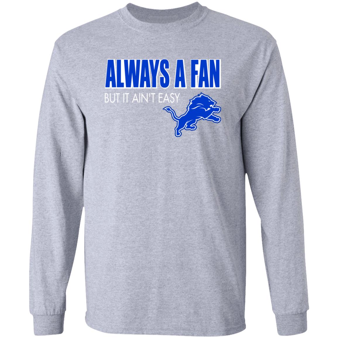 Always A Fan But It Ain't Easy Hoodie Shirt Sweatshirt - Teechipus