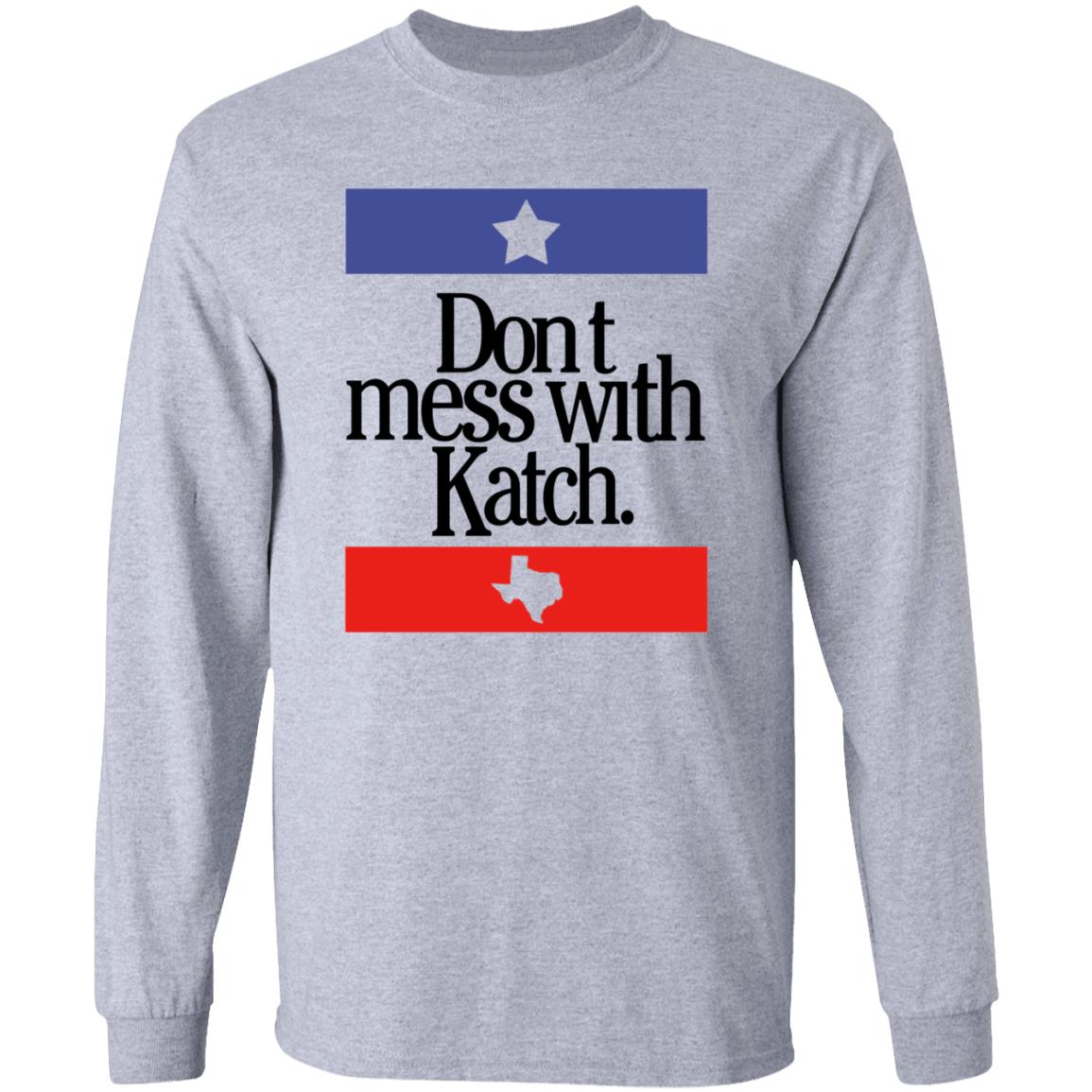 Don't Mess With Katch Texas Shirt Allie Katch Merch - Teechipus