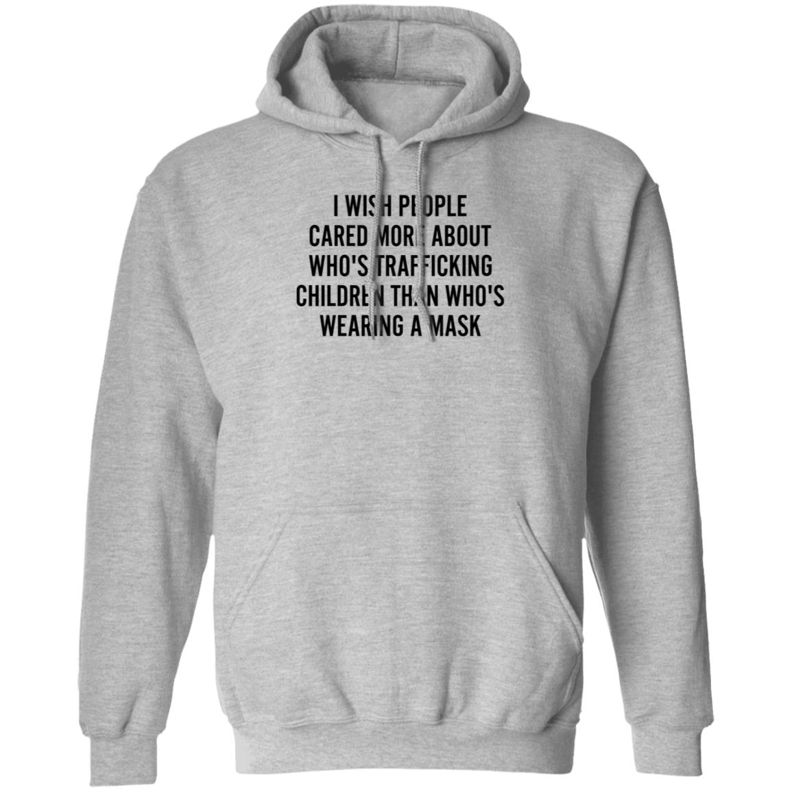 Unvaxxed Sperm I Wish People Cared More About Who's Trafficking Children Than Who's Wearing A Mask Shirt Hoodie Sweatshirt - Teechipus