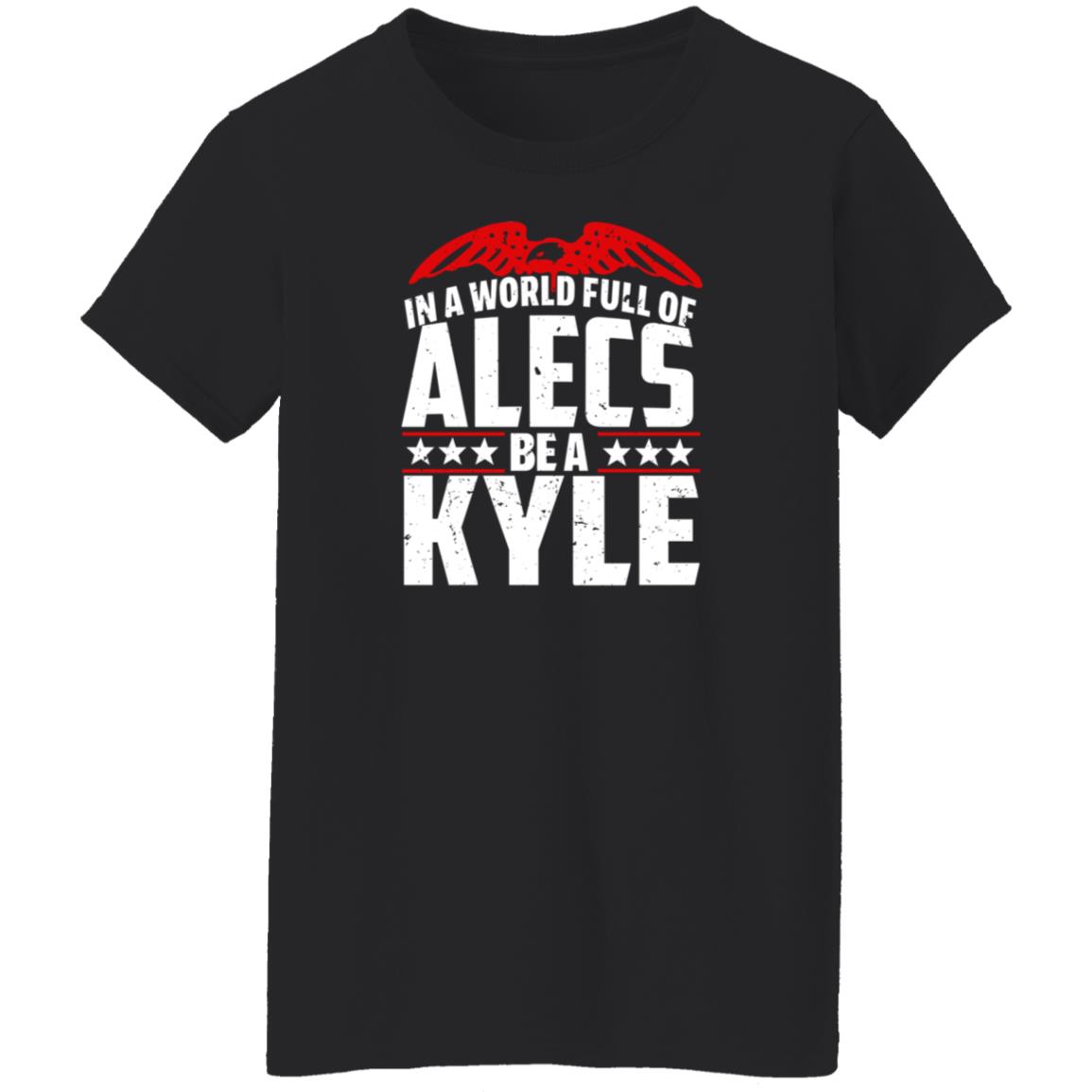 In A World Full Of Alecs Be A Kyle Hoodie Shop Don Jr - Teechipus