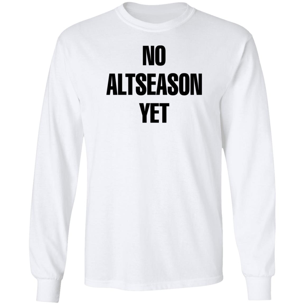 No Altseason Yet Shirt Ran Neuner - Teechipus