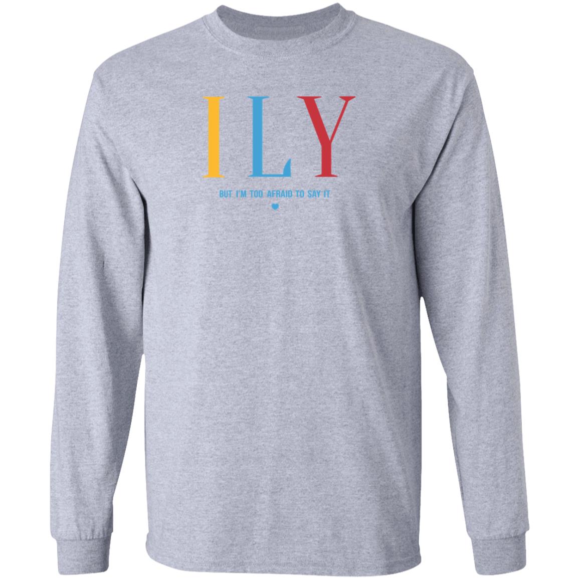 Ily But I'm Too Afraid To Say It Sweatshirt Imwoahalex I Love You But I'm Too Afraid To Say It Shirt - Teechipus