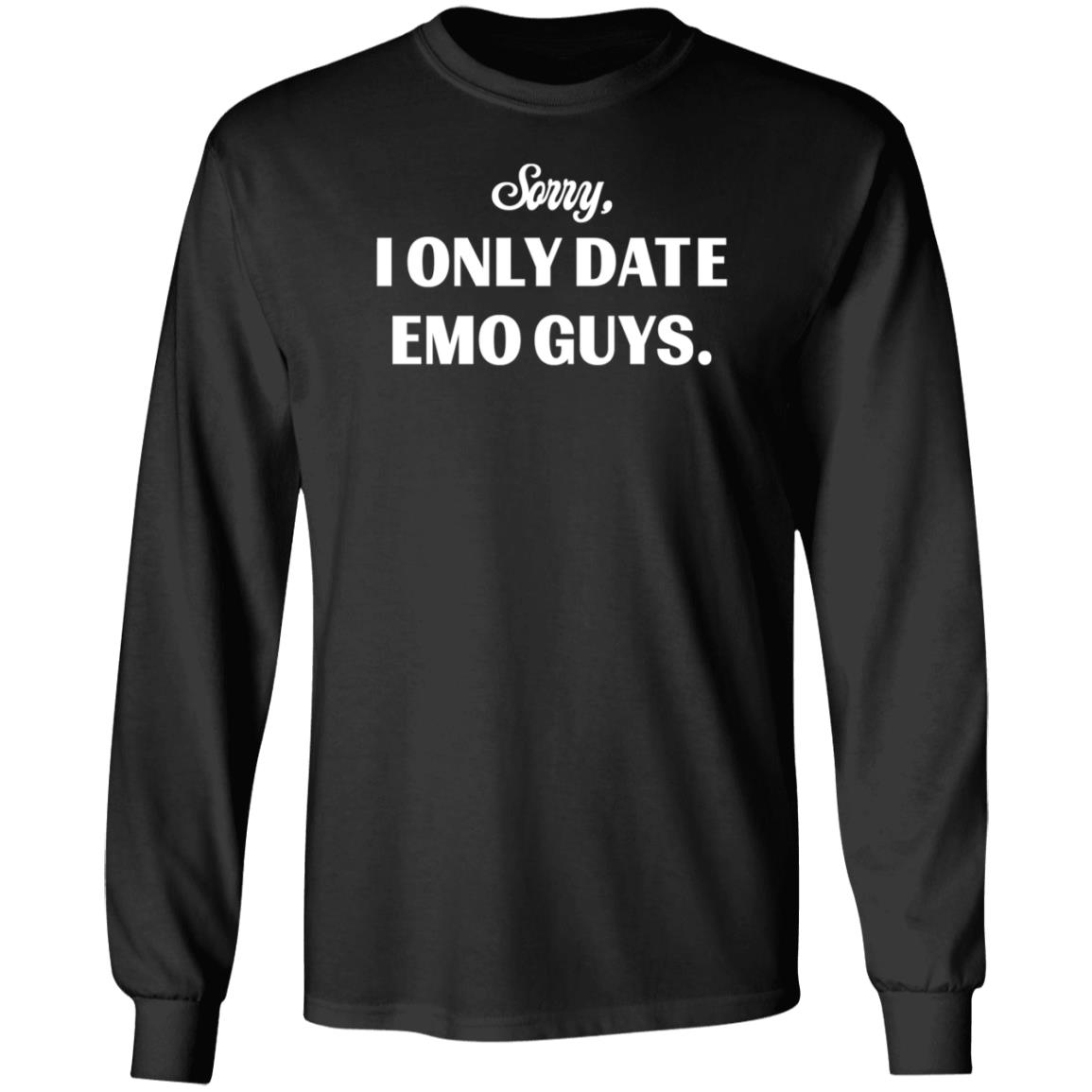 Sorry I Only Date Emo Guys Shirt Tal - Teechipus