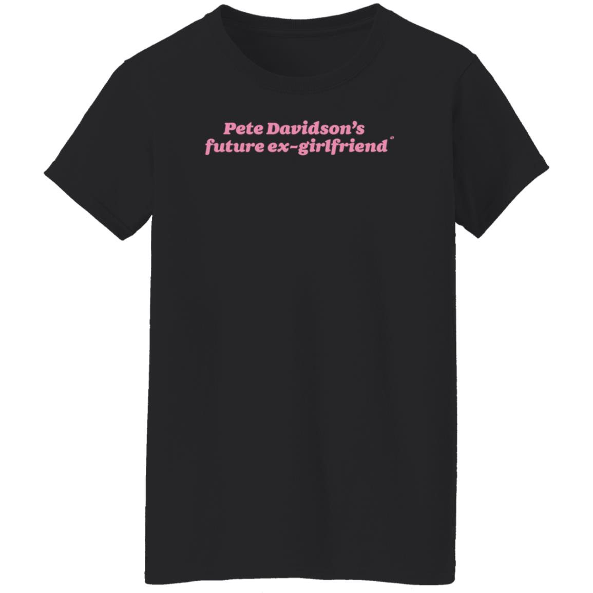 Pete Davidson's Future Ex-Girlfriend Shirt Hoodie Sweatshirt Pete Davidson's Future Ex-Girlfriend Shirt Hoodie Sweatshirt