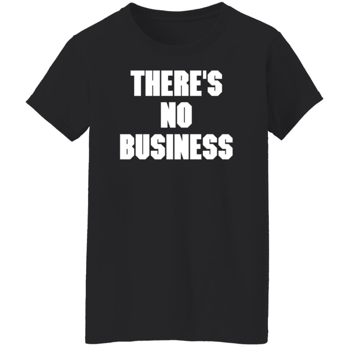There's No Business Sweatshirt - Teechipus