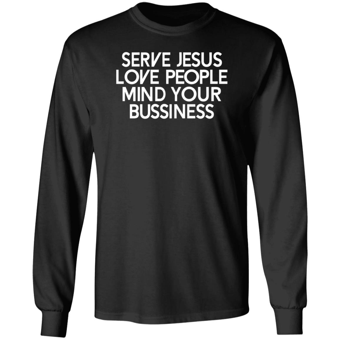 Serve Jesus Love People Mind Your Business Shirt Iamwill Johnson - Teechipus