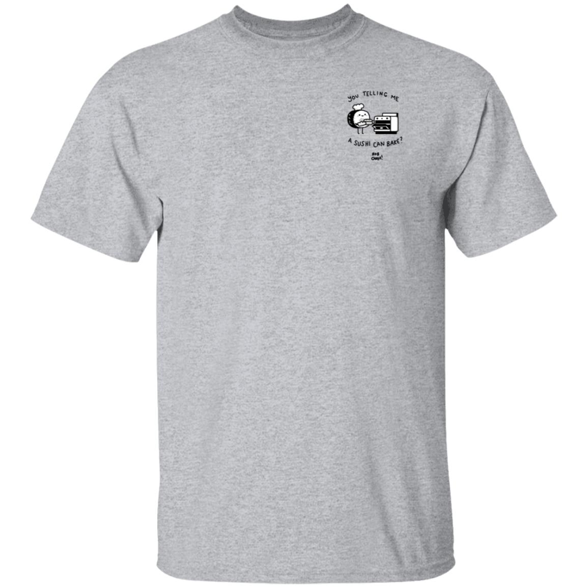 You Telling Me A Sushi Can Bake Shirt Rob Cham You Telling Me A Sushi Can Bake Rob Cham Shirt - Teechipus
