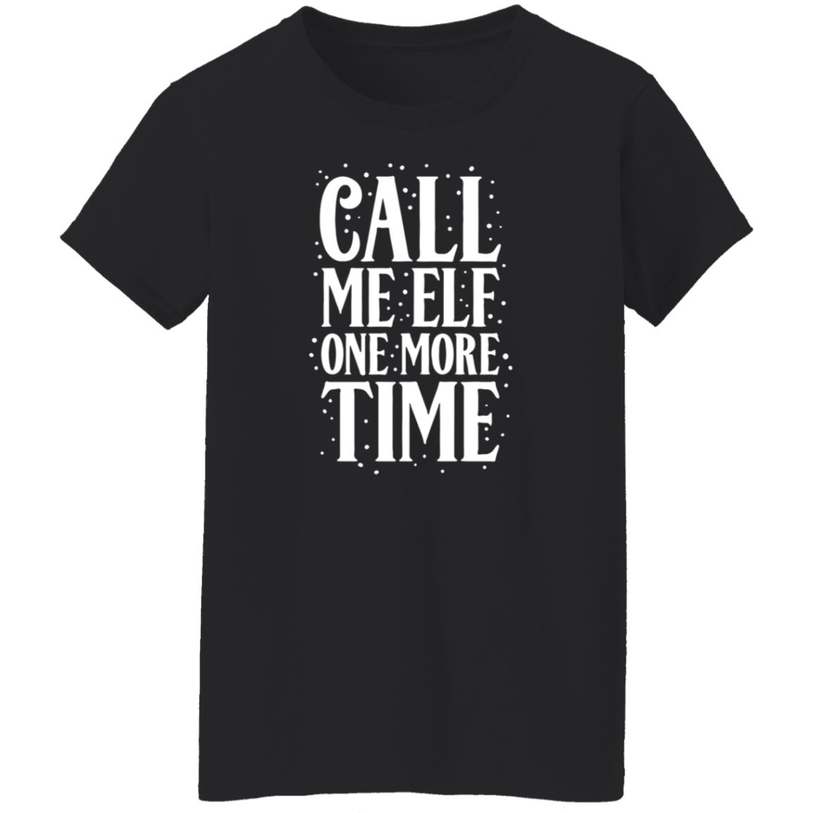 Call Me Elf One More Time Shirt Carolinaconservative2 - Teechipus