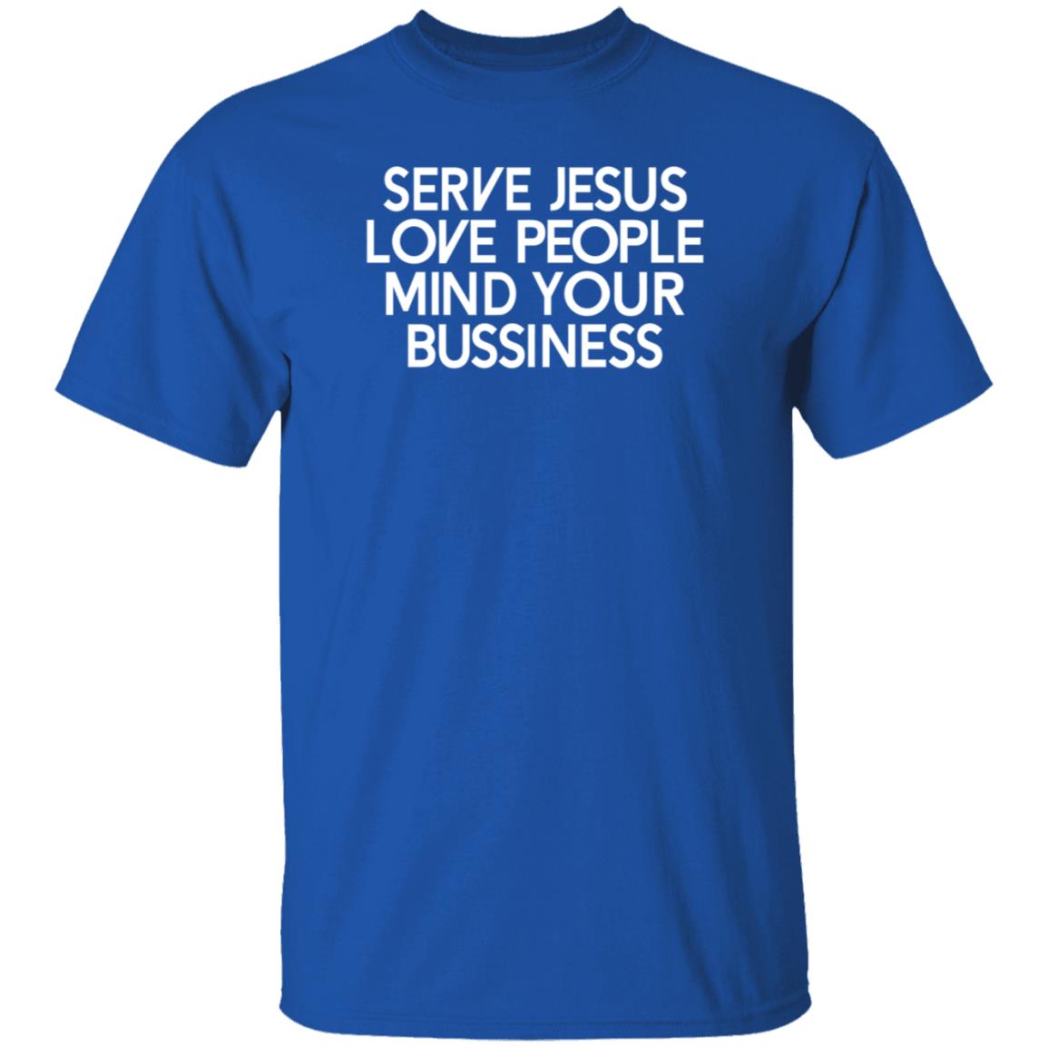 Serve Jesus Love People Mind Your Business Shirt Iamwill Johnson - Teechipus