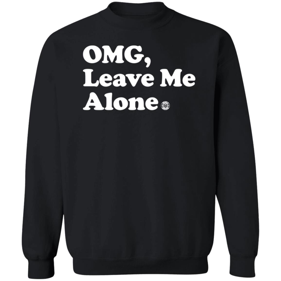 Bbb Printing Merch Omg Leave Me Alone Shirt Bbb Printing Merch Omg Leave Me Alone Shirt