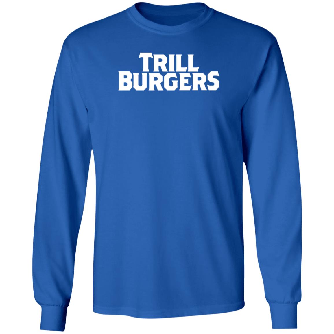 Trill Burgers Shirt Hoodie Sweatshirt - Teechipus