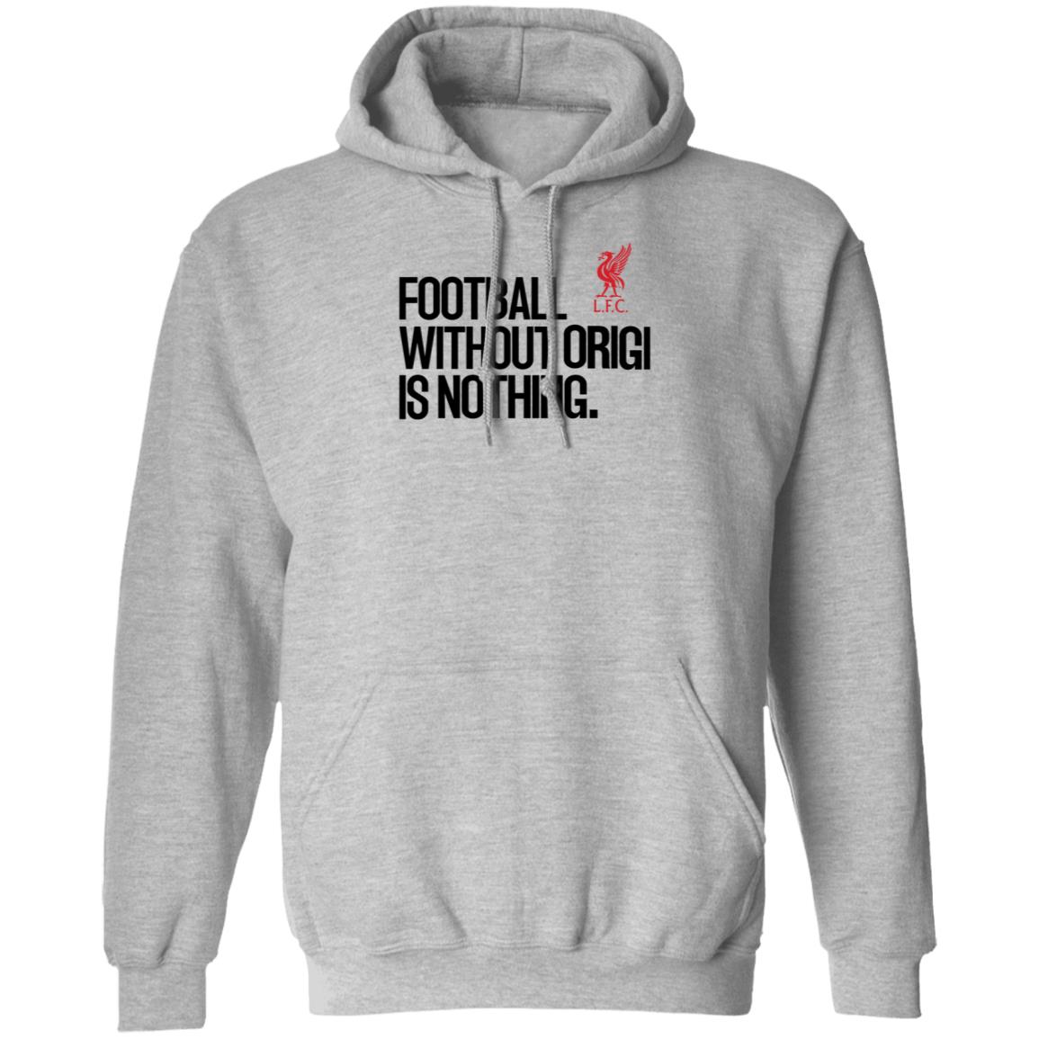 Football Without Origi Is Nothing Lfc Shirt No Context Joel Matip Football Without Origi Is Nothing Shirt - Teechipus