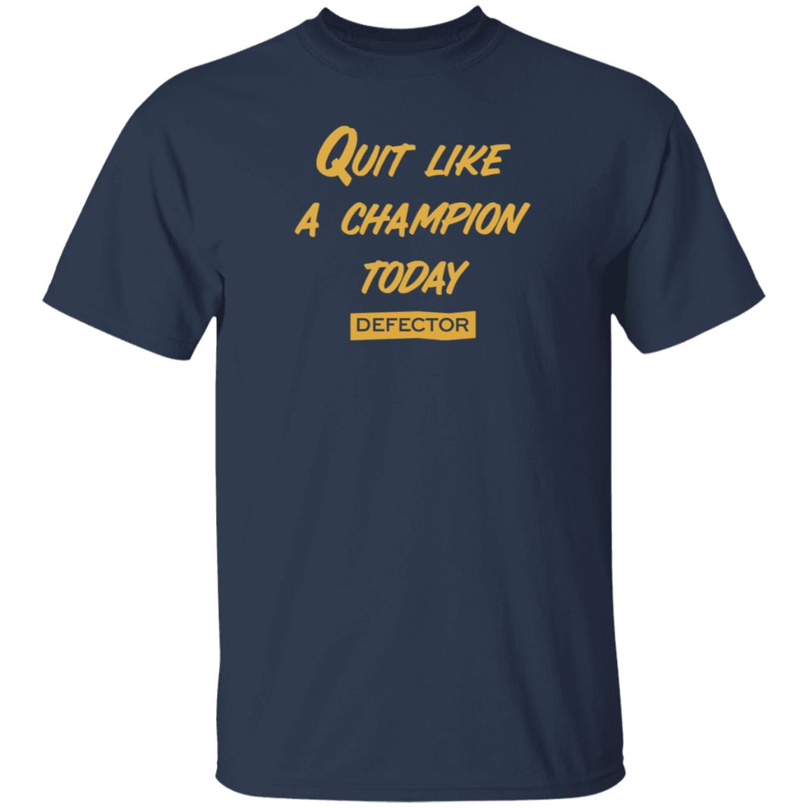 Defector Merch Quit Like A Champion Shirt Dan Mcquade Quit Like A Champion Today Defector Shirt - Teechipus