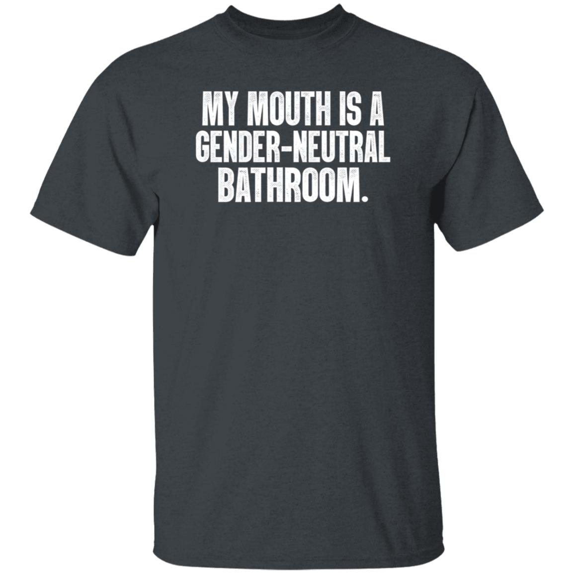 my mouth is a gender neutral bathroom shirt