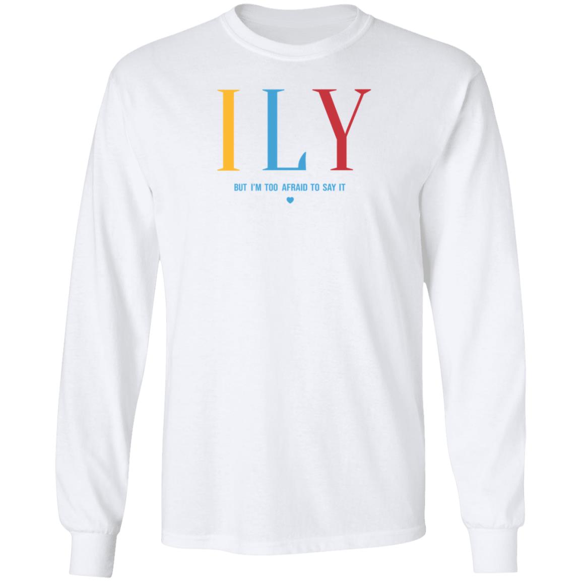 Ily But I'm Too Afraid To Say It Sweatshirt Imwoahalex I Love You But I'm Too Afraid To Say It Shirt - Teechipus