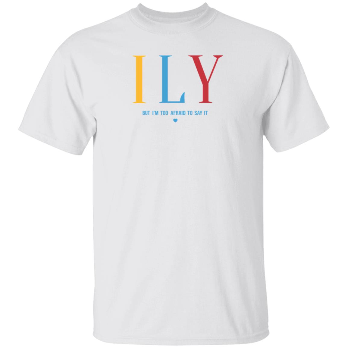 Ily But I'm Too Afraid To Say It Sweatshirt Imwoahalex I Love You But I'm Too Afraid To Say It Shirt - Teechipus