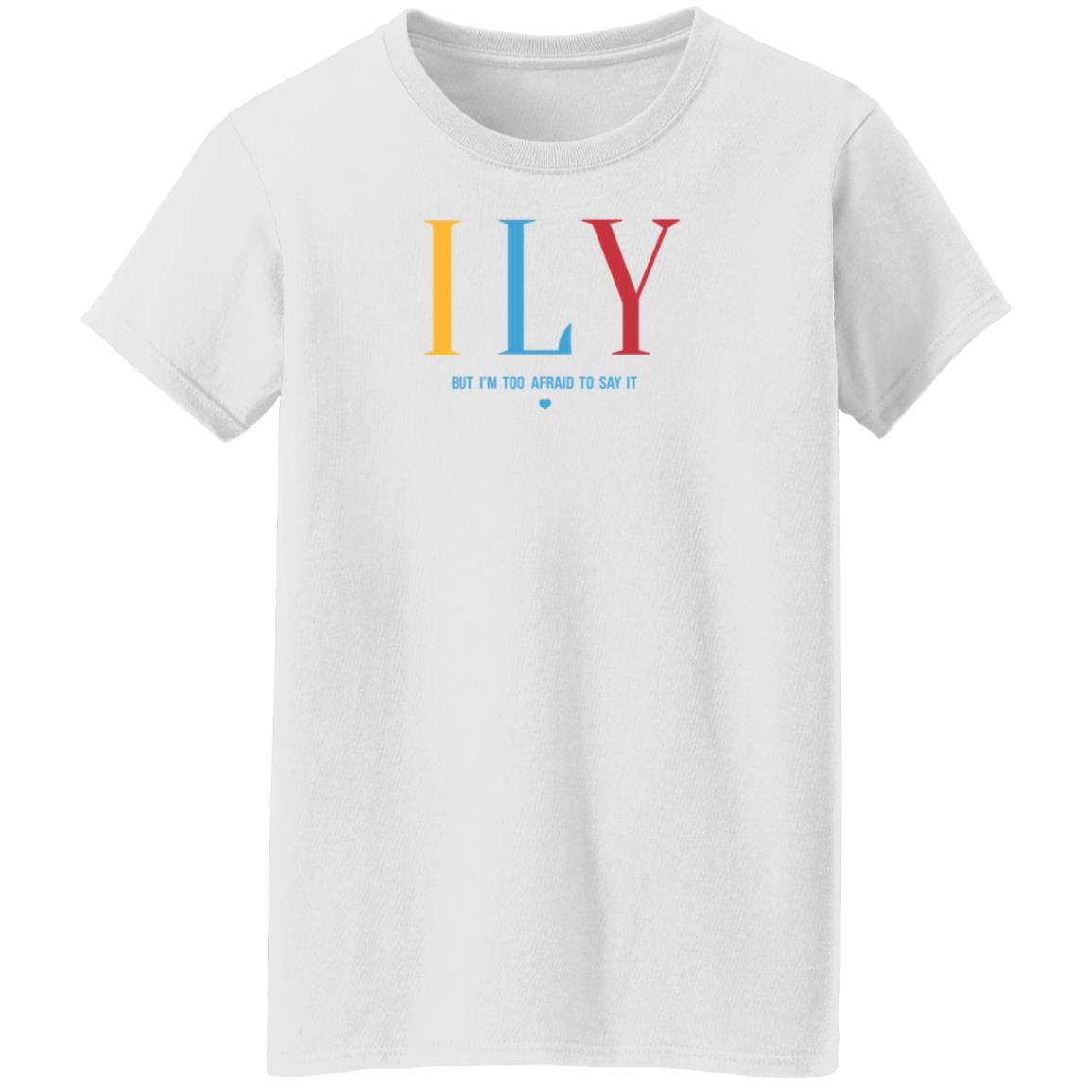 Ily But I'm Too Afraid To Say It Sweatshirt Imwoahalex I Love You But I'm Too Afraid To Say It Shirt - Teechipus