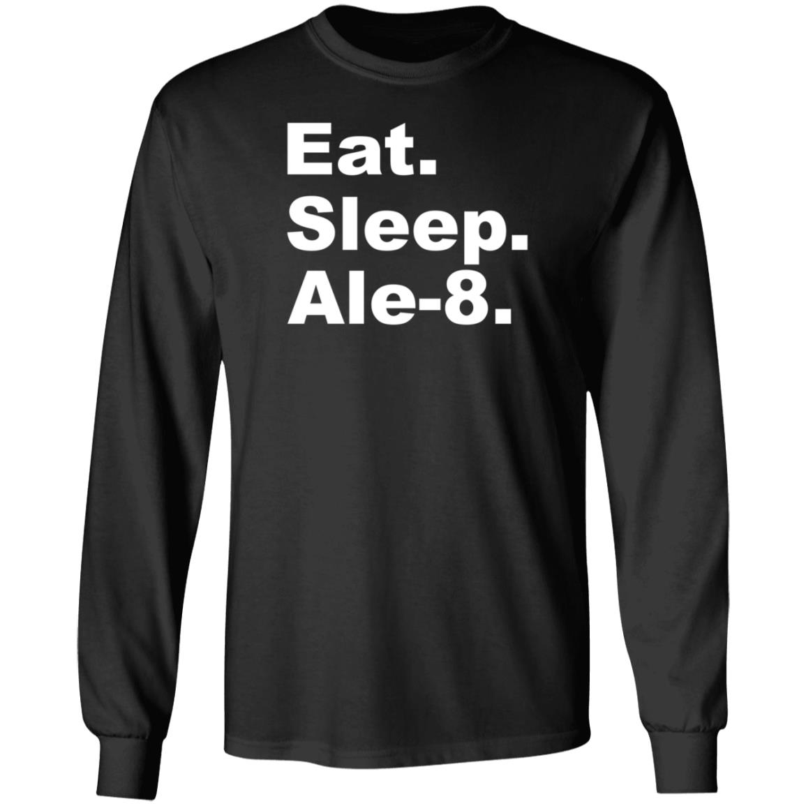 Eat Sleep Ale-8 Shirt Ale8one Shop - Teechipus