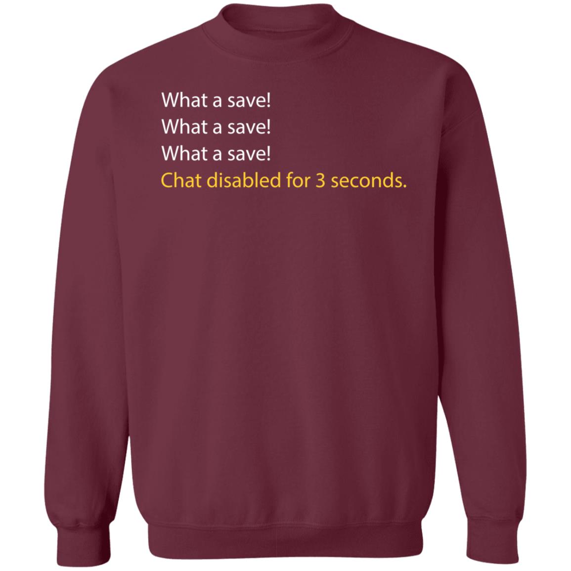 What A Save Chat Disabled For 3 Second Shirt Hoodie Sweatshirt What A Save Chat Disabled For 3 Second Shirt Hoodie Sweatshirt