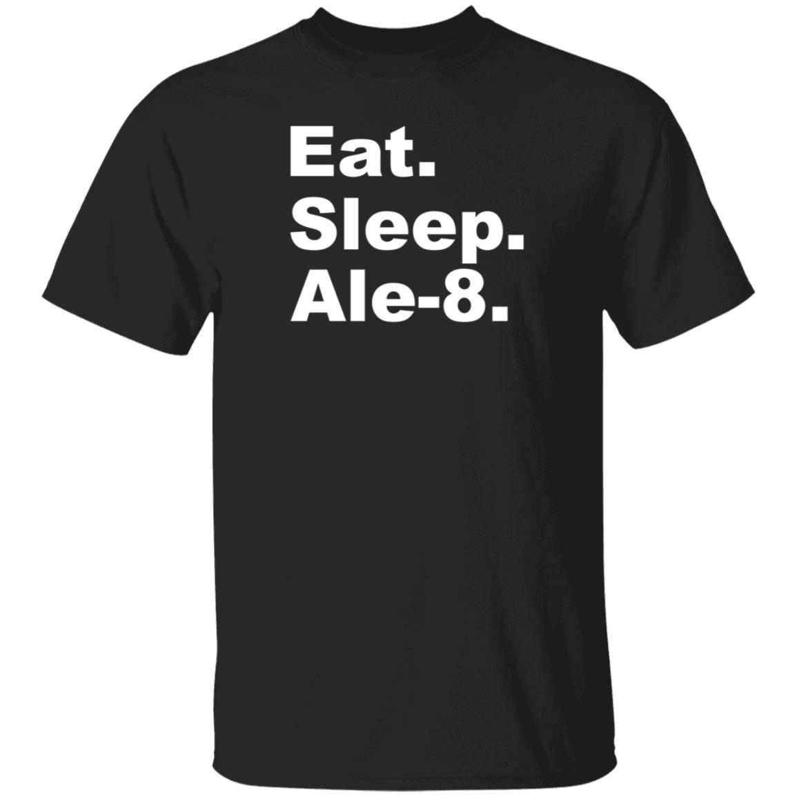 Eat Sleep Ale-8 Shirt Ale8one Shop - Teechipus