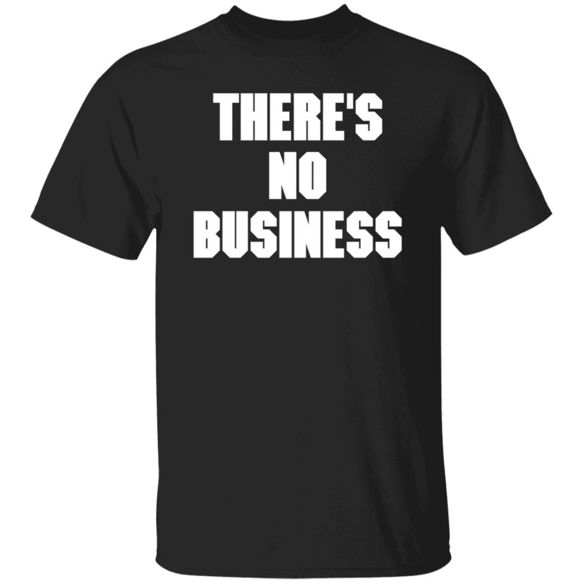 There's No Business Sweatshirt - Teechipus