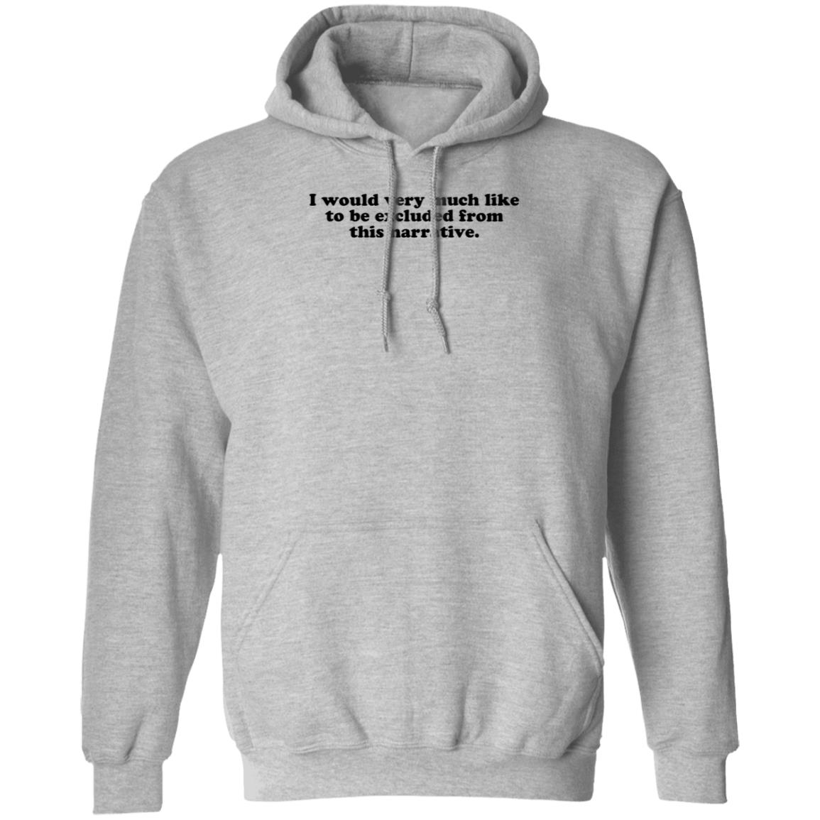 I Would Very Much Like To Be Excluded From This Narrative Shirt Jeff Watters - Teechipus