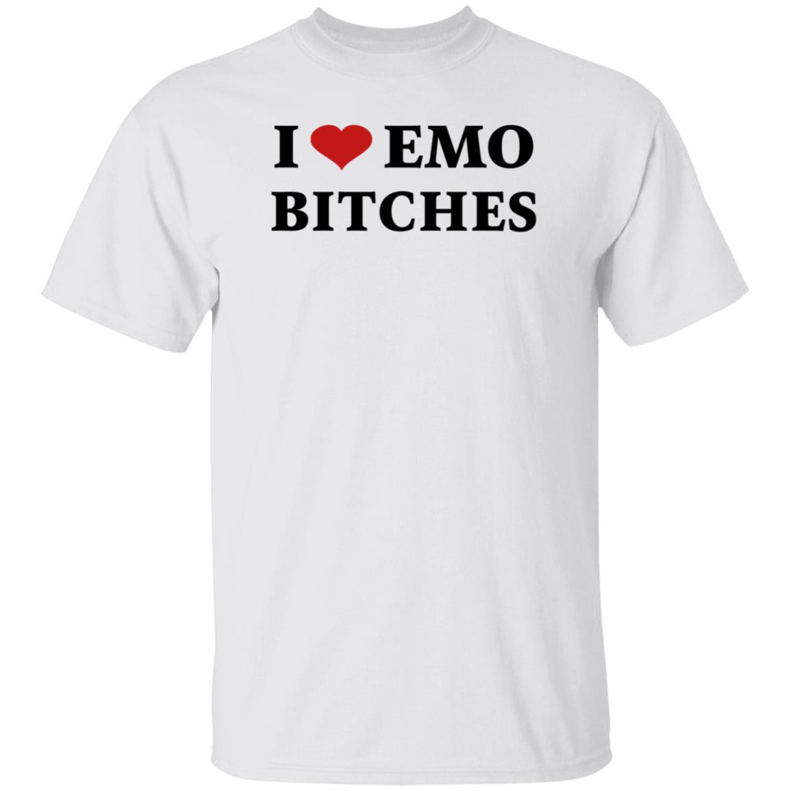 I Love Emo Bitches Shirt Xxposerxx - Teechipus