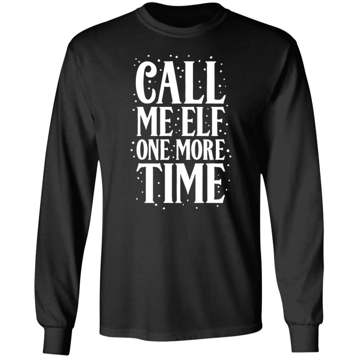 Call Me Elf One More Time Shirt Carolinaconservative2 - Teechipus