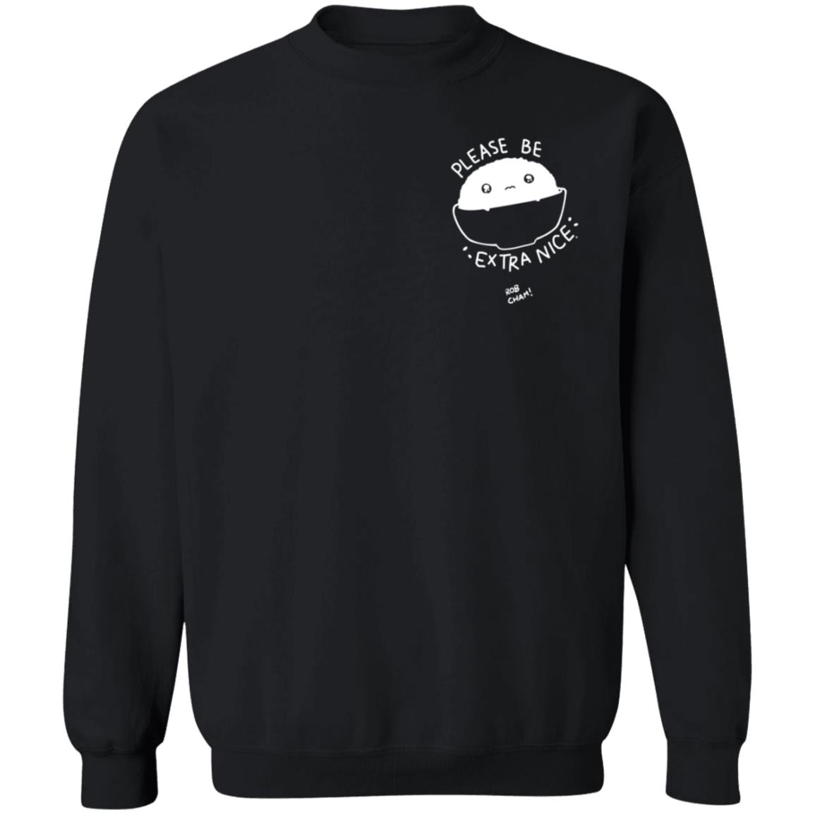 Please Be Extra Nice Rob Cham Shirt Hoodie Sweatshirt - Teechipus