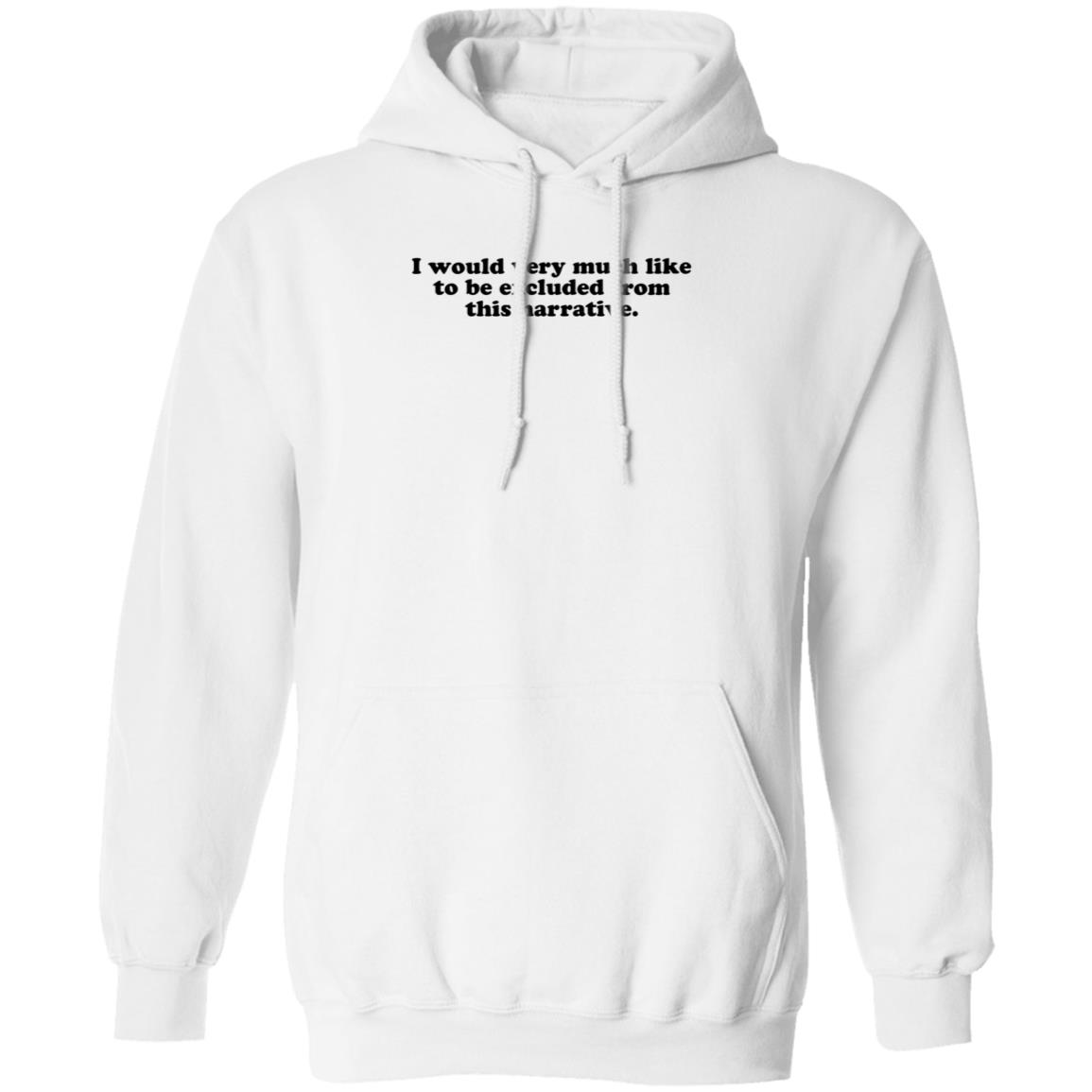 I Would Very Much Like To Be Excluded From This Narrative Shirt Jeff Watters - Teechipus