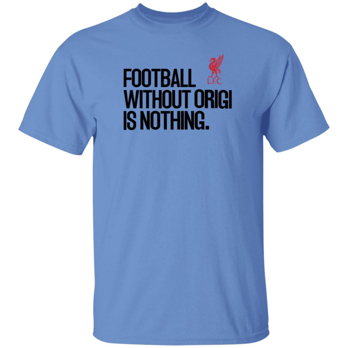 Football Without Origi Is Nothing Lfc Shirt No Context Joel Matip Football Without Origi Is Nothing Shirt - Teechipus