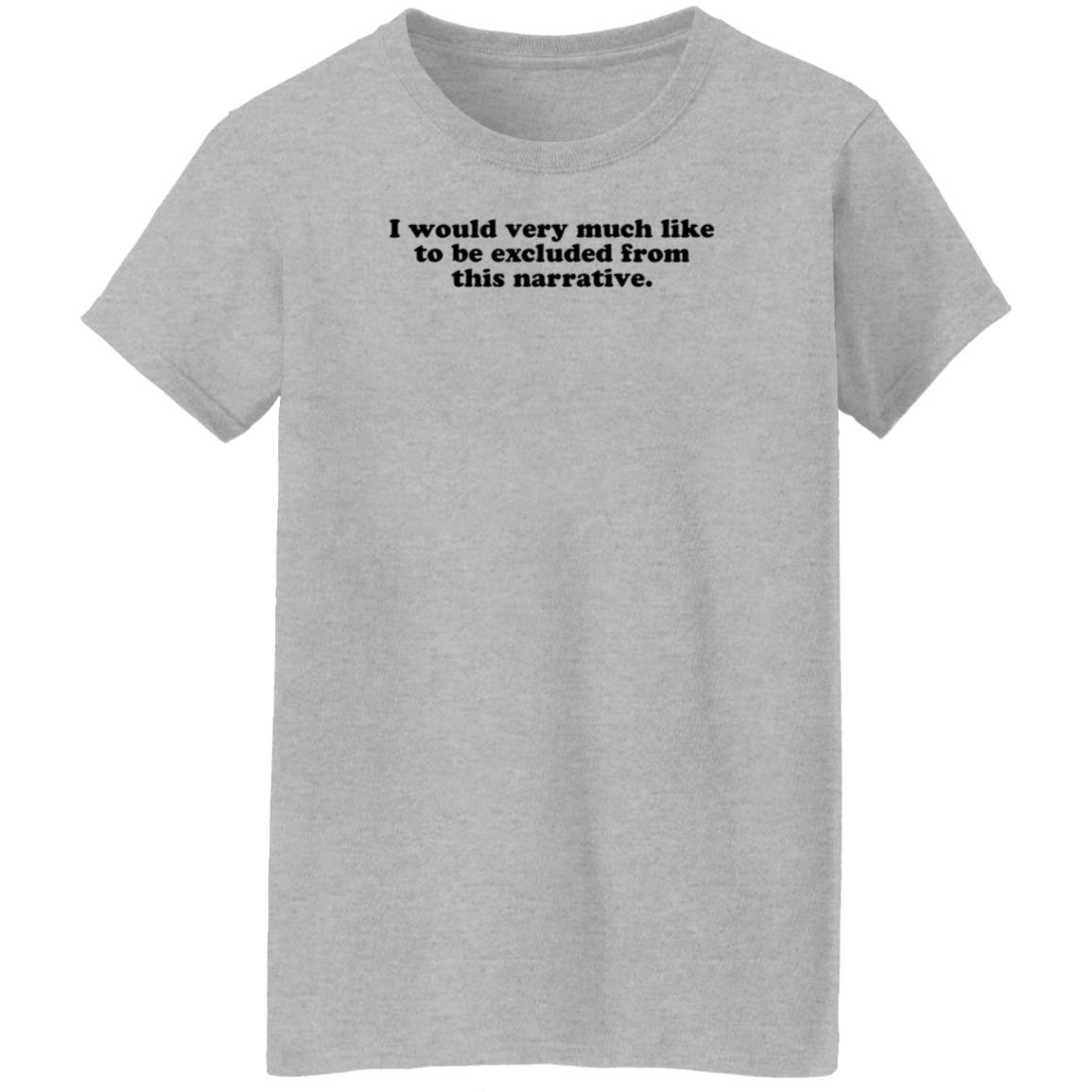 I Would Very Much Like To Be Excluded From This Narrative Shirt Jeff Watters - Teechipus