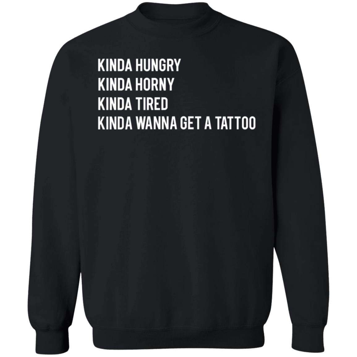 Kinda Hungry Kinda Horny Kinda Tired Kinda Wanna Get A Tattoo Shirt Zayn Pics - Teechipus