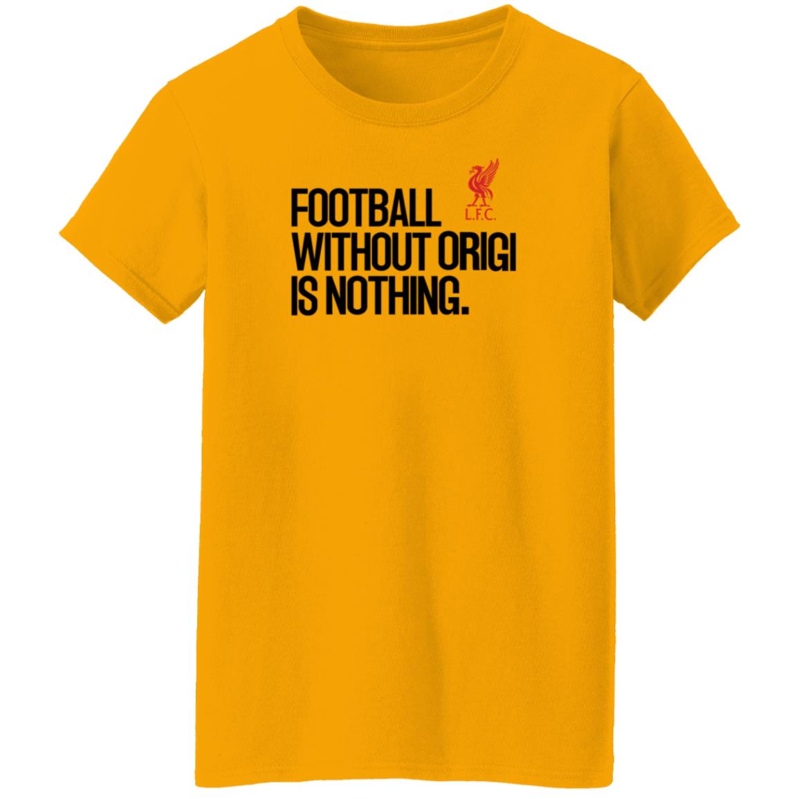 Football Without Origi Is Nothing Lfc Shirt No Context Joel Matip Football Without Origi Is Nothing Shirt - Teechipus