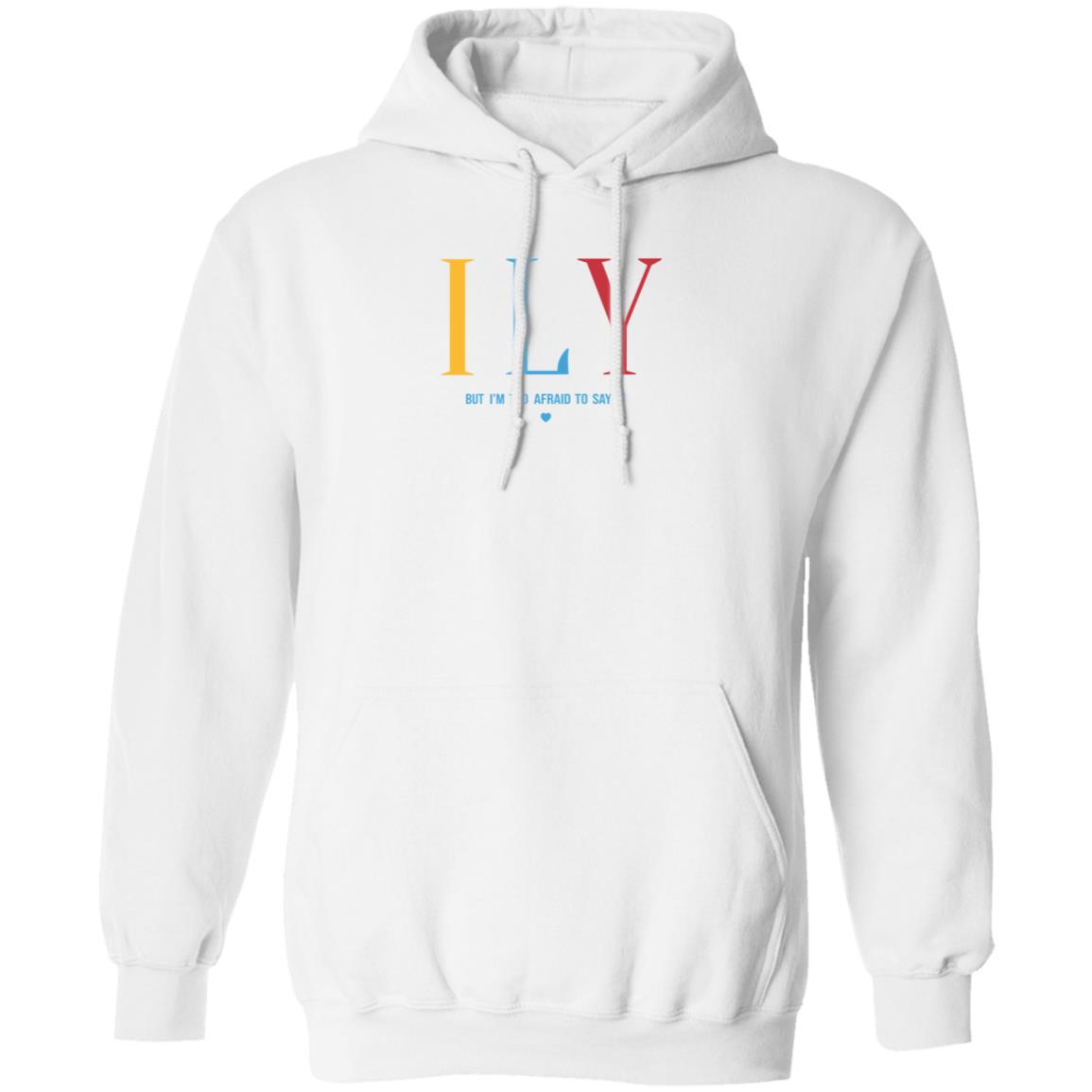 Ily But I'm Too Afraid To Say It Sweatshirt Imwoahalex I Love You But I'm Too Afraid To Say It Shirt - Teechipus