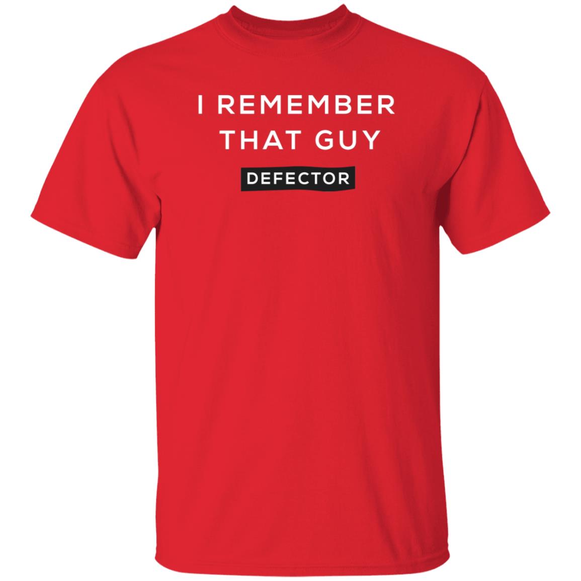 I Remember That Guy Shirt Defector Store - Teechipus