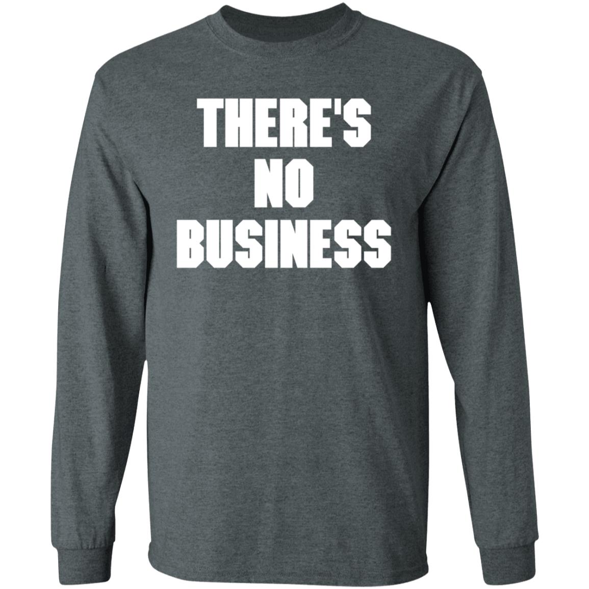 There's No Business Sweatshirt - Teechipus