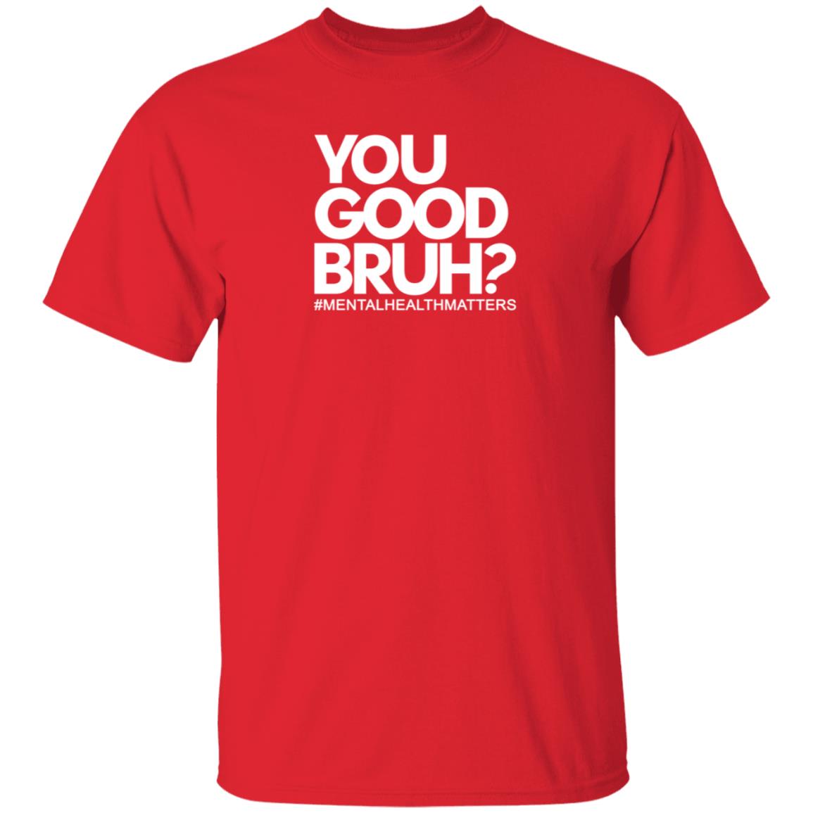 You Good Bruh Shirt Etoyawhite You Good Bruh Mentalhealthmatters Shirt - Teechipus