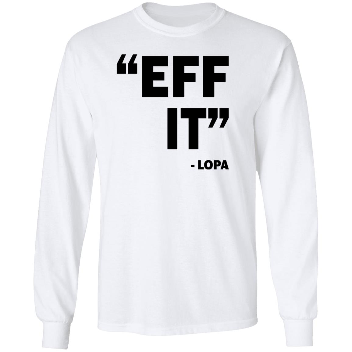Uriah Leiataua Eff It Lopa Shirt Lopa54 - Teechipus