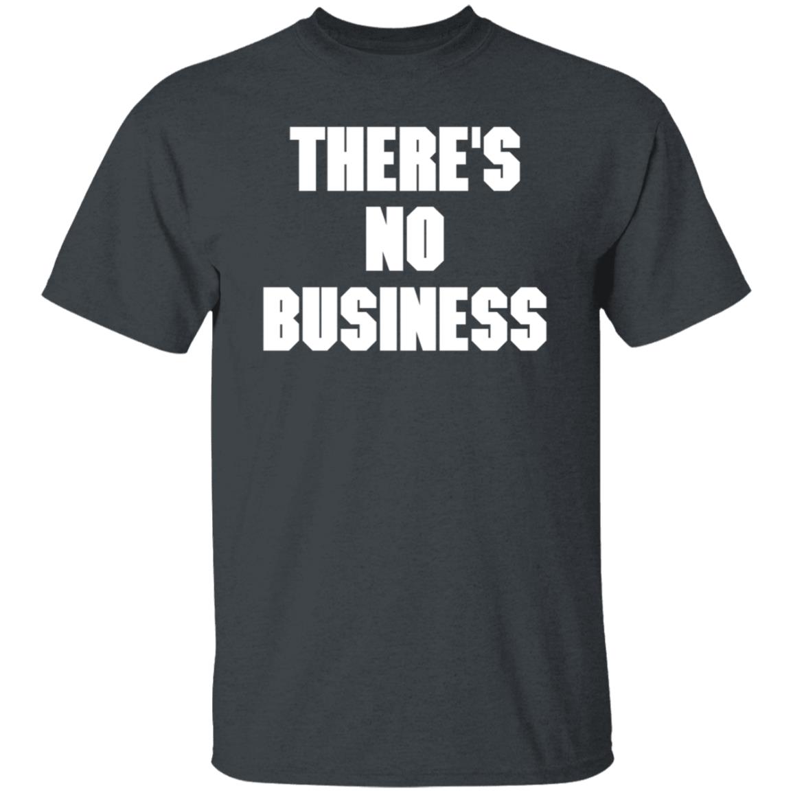 There's No Business Sweatshirt - Teechipus