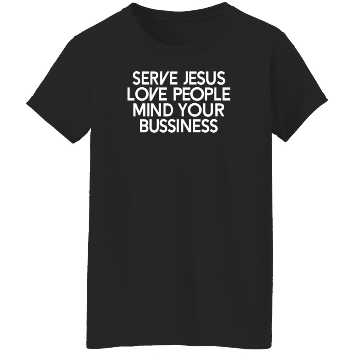 Serve Jesus Love People Mind Your Business Shirt Iamwill Johnson - Teechipus