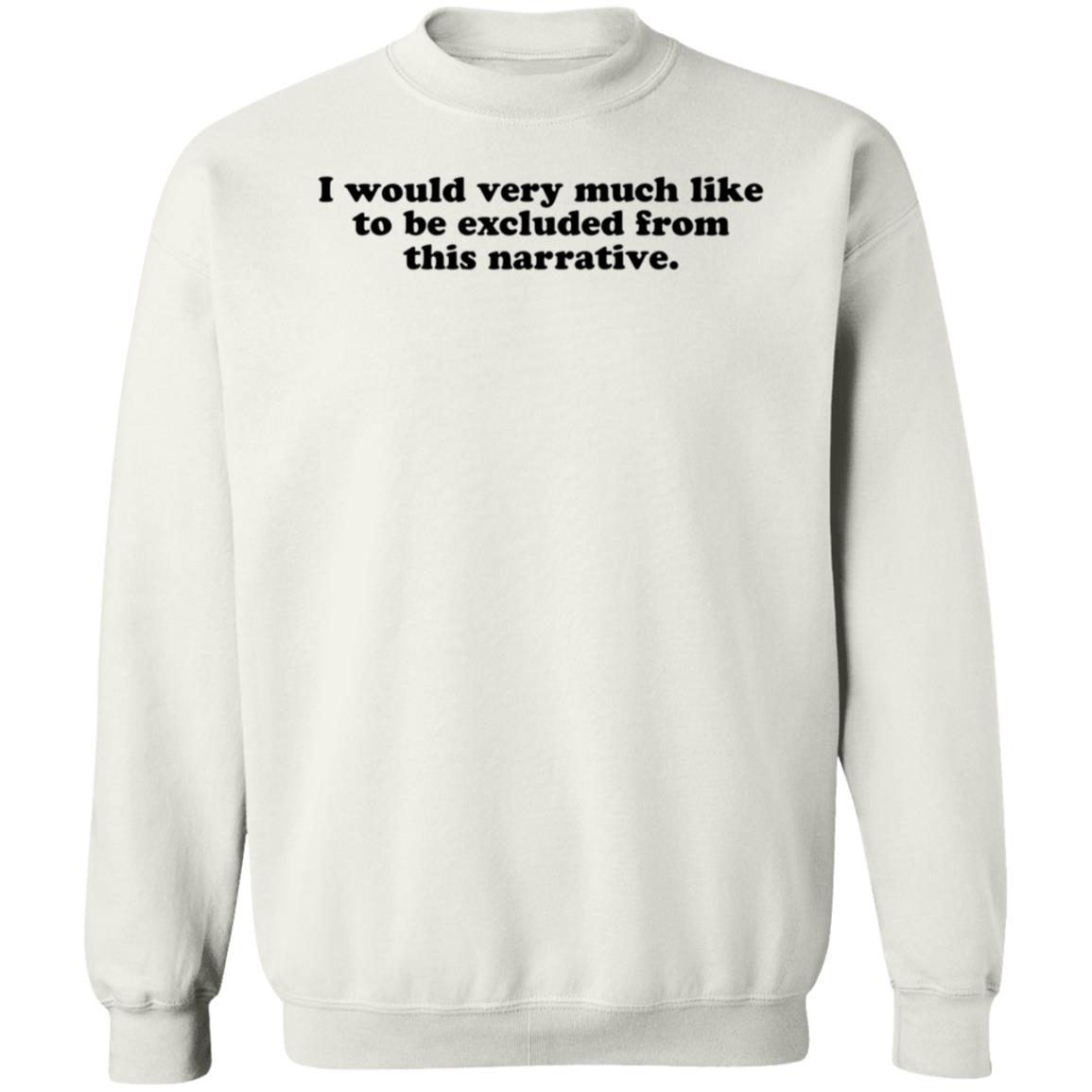 I Would Very Much Like To Be Excluded From This Narrative Shirt Jeff Watters - Teechipus