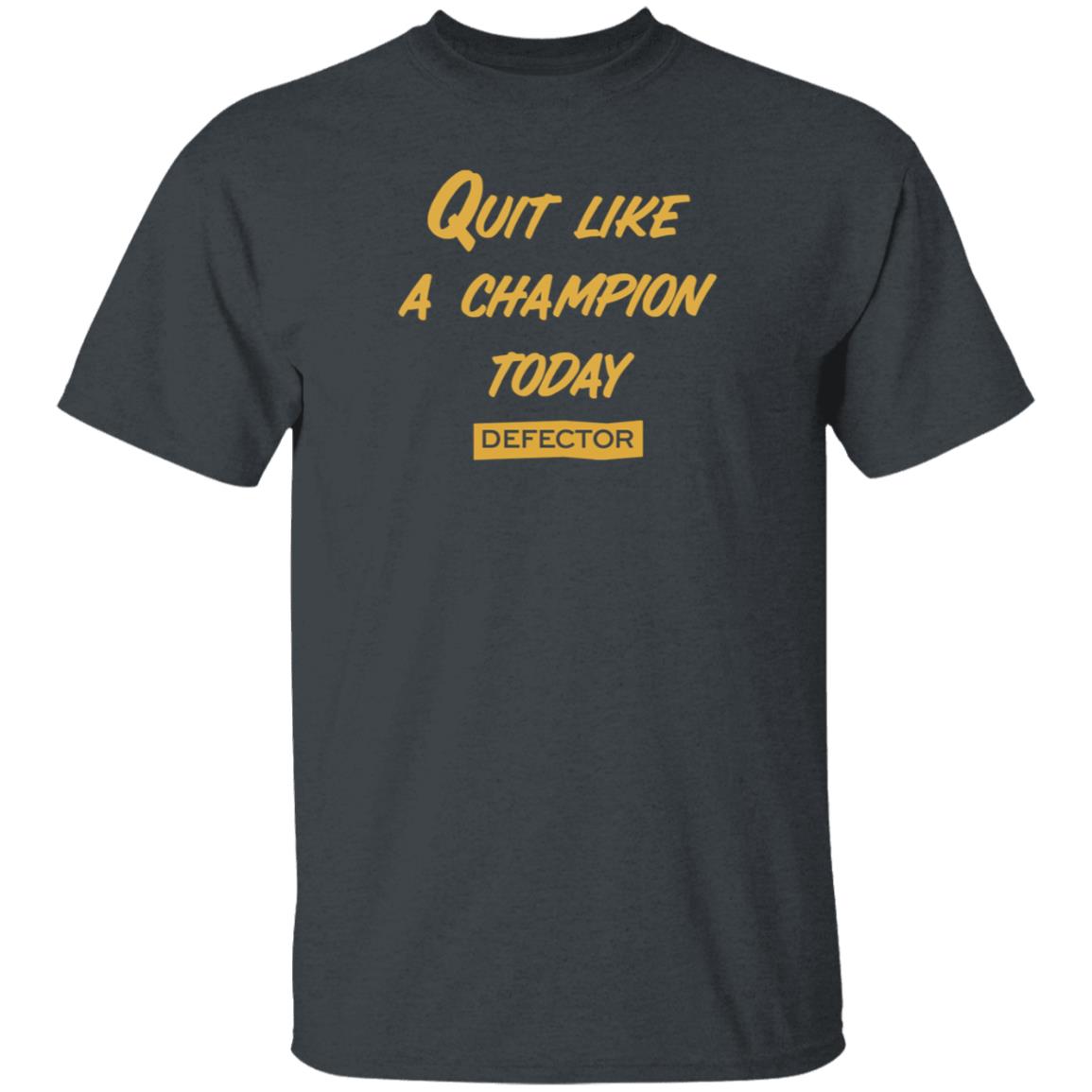 Defector Merch Quit Like A Champion Shirt Dan Mcquade Quit Like A Champion Today Defector Shirt - Teechipus