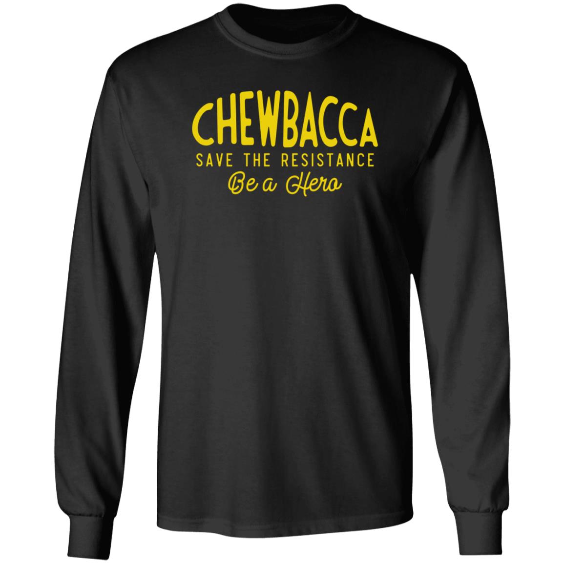 Chewbacca Save The Resistance Be A Hero Shirt Lexcanroar - Teechipus