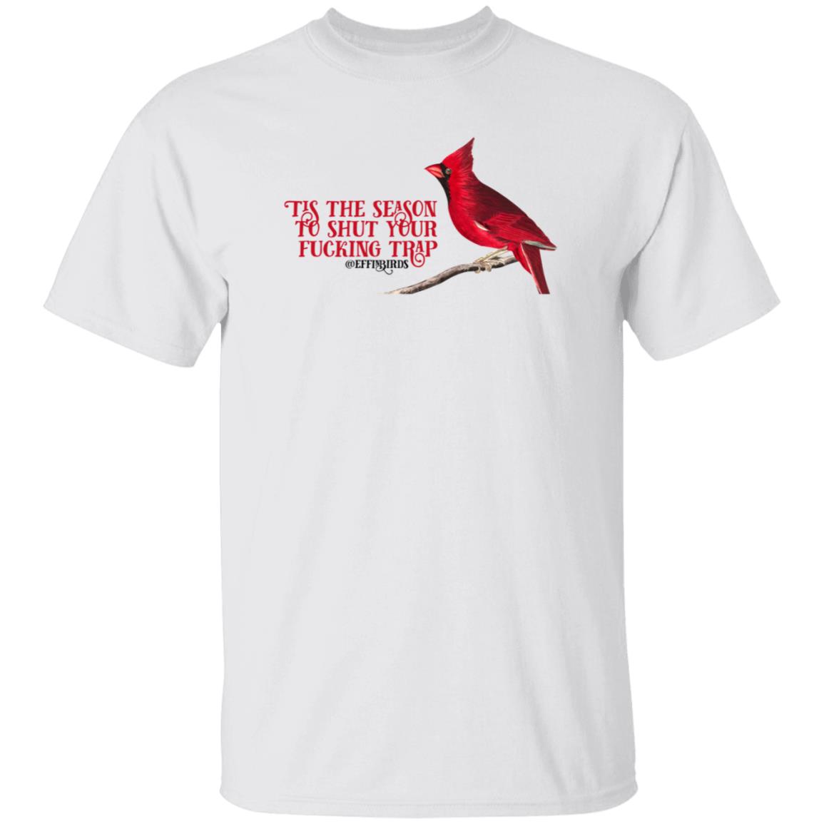 Tis The Season To Shut Your Fucking Trap Effinbirds Shirt - Teechipus