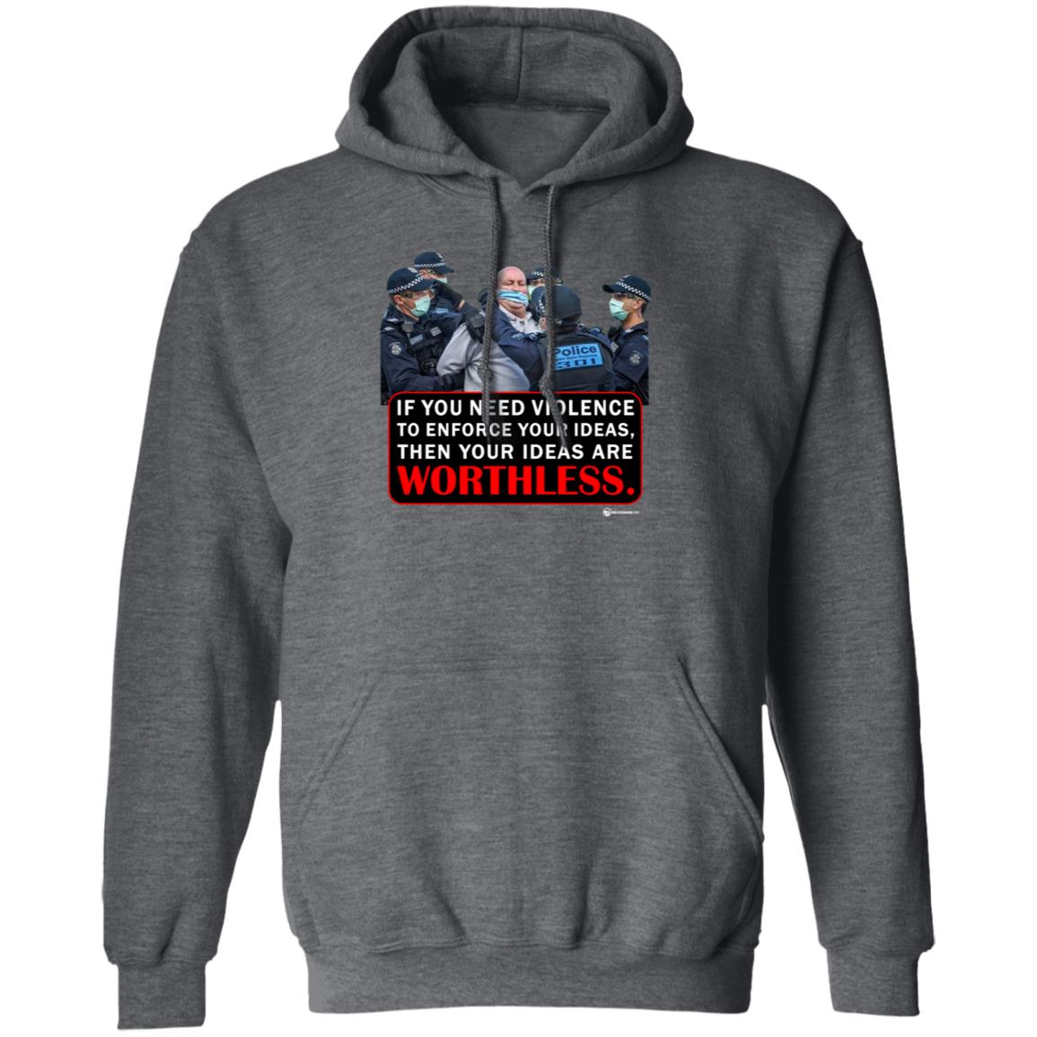 If You Need Violence To Enforce Your Ideas Then Your Ideas Are Worthless Shirt We Are Change Merch Your Ideas Shirt - Teechipus