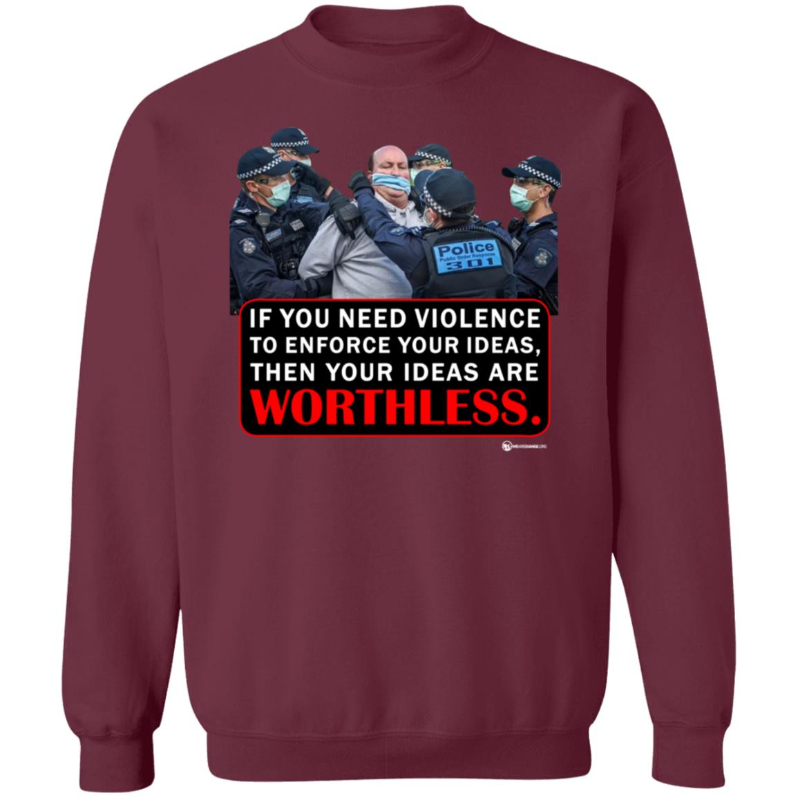 If You Need Violence To Enforce Your Ideas Then Your Ideas Are Worthless Shirt We Are Change Merch Your Ideas Shirt - Teechipus