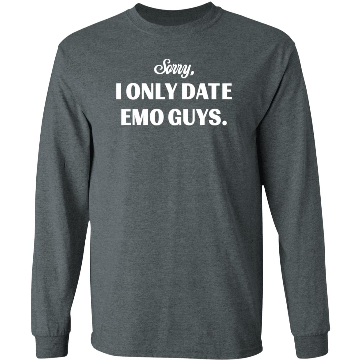 Sorry I Only Date Emo Guys Shirt Tal - Teechipus