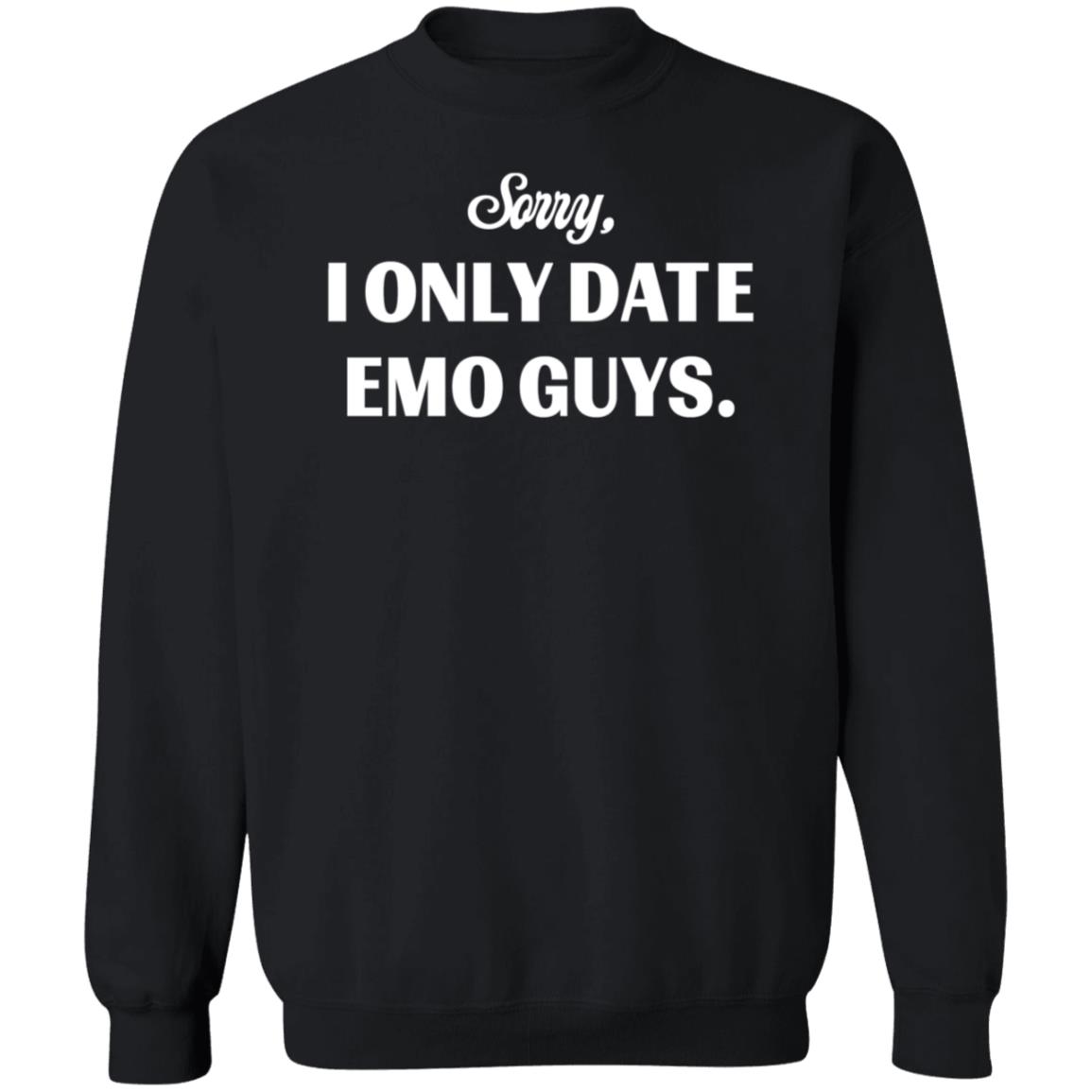 Sorry I Only Date Emo Guys Shirt Tal - Teechipus