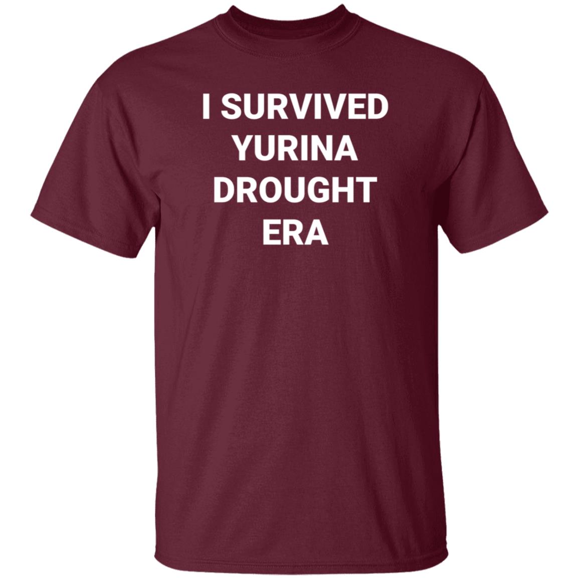I Survived Yurina Drought Era Shirt Erakuningijo - Teechipus